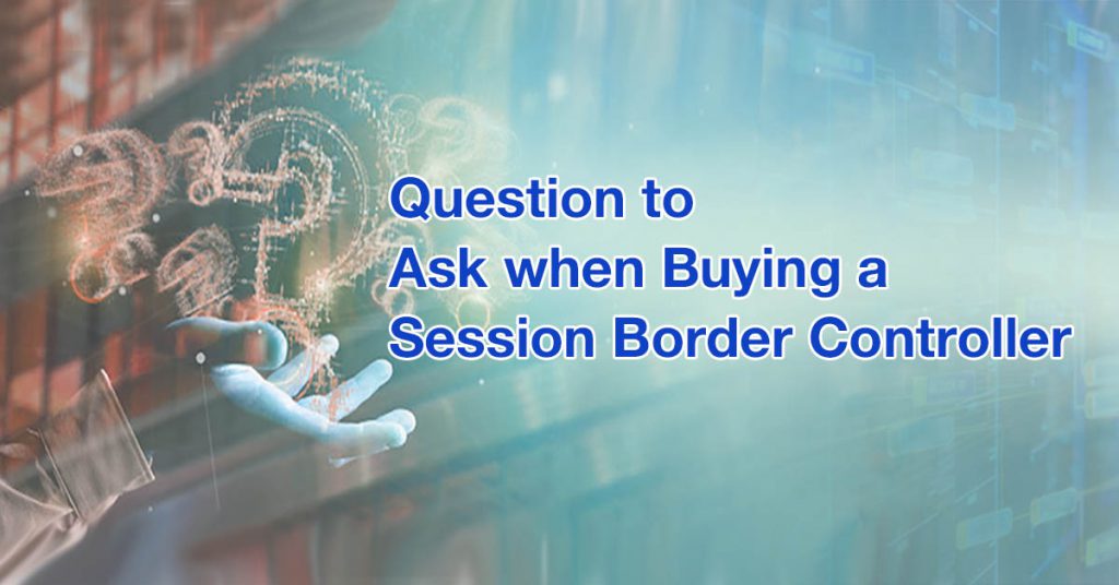 Frequently Asked Questions While Choosing an SBC Vendors