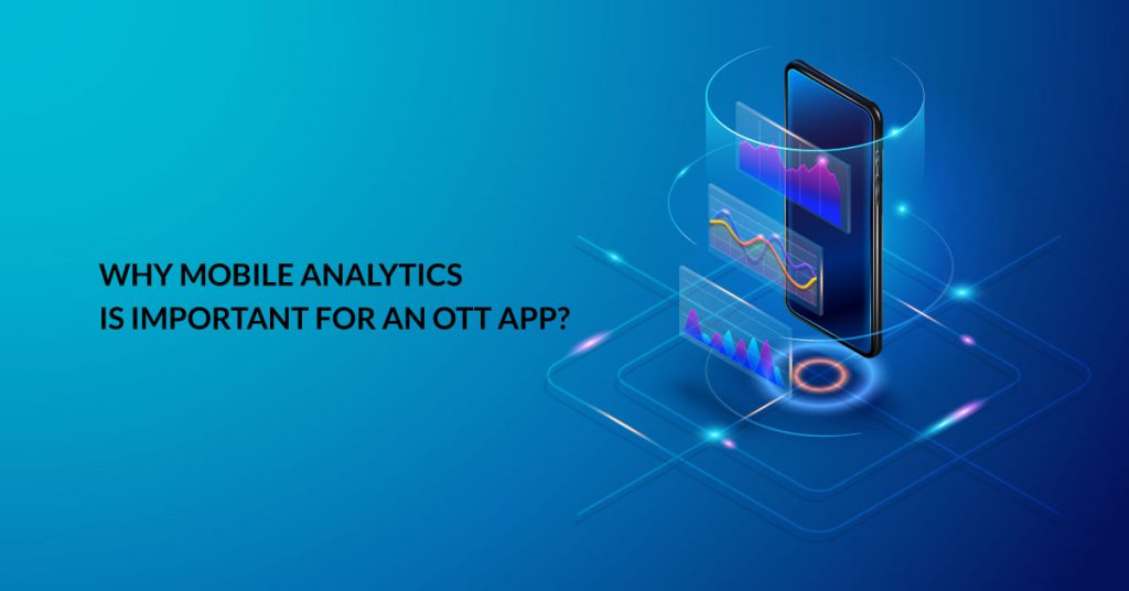 why mobile analytics is important for OTT app