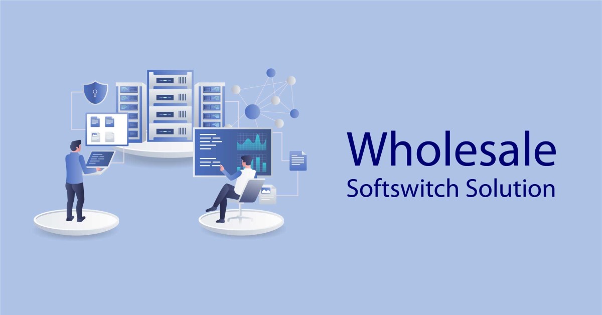 Wholesale Softswitch – A Beneficial Solution for Wholesale VoIP Providers