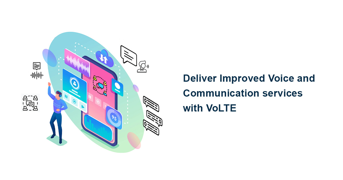 Deliver-Improved-Voice-and-Communication-services-with-VoLTE